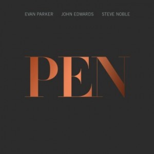 EVAN PARKER - Evan Parker, John Edwards, Steve Noble : Pen cover 