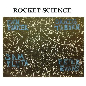 EVAN PARKER - Evan Parker / Peter Evans / Craig Taborn / Sam Pluta : Rocket Science cover 