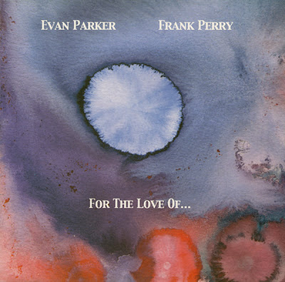 EVAN PARKER - For The Love Of... (with Frank Perry) cover 