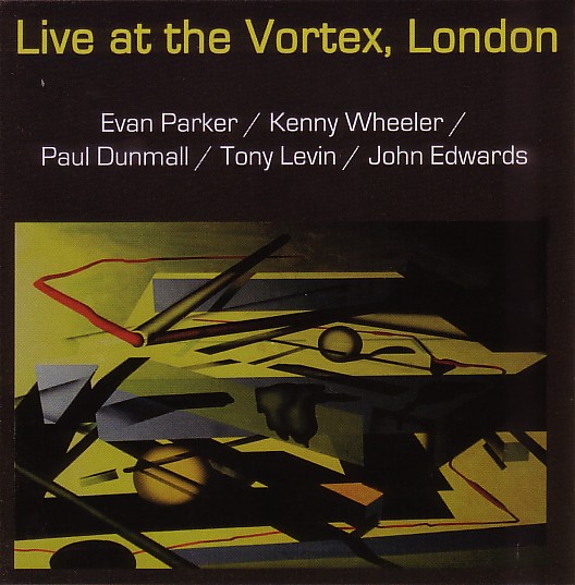 EVAN PARKER - Live At The Vortex, London (with Kenny Wheeler / Paul Dunmall / Tony Levin  / John Edwards) cover 