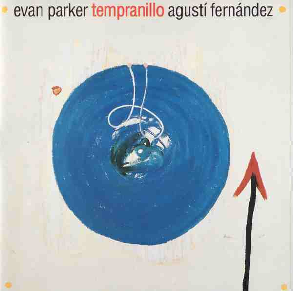 EVAN PARKER - Evan Parker & Agustí Fernández : Tempranillo cover 