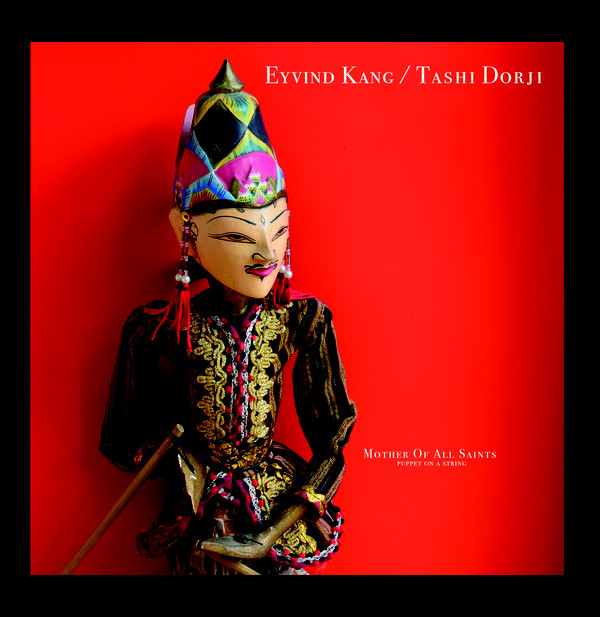 EYVIND KANG - Eyvind Kang / Tashi Dorji : Mother Of All Saints (Puppet On A String) cover 