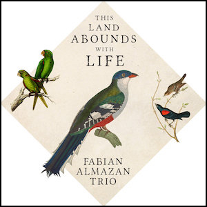 FABIAN ALMAZAN - Fabian Almazan Trio : This Land Abounds with Life cover 