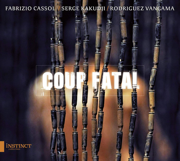 FABRIZIO CASSOL - Fabrizio Cassol, Alain Platel, Rodriguez Vangama, Serge Kakudji ‎: Coup Fatal cover 