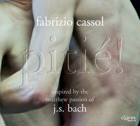 FABRIZIO CASSOL - Pitié ! – Inspiré par la passion selon Saint Mathieu de J.S Bach cover 