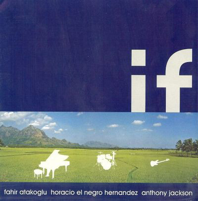 FAHIR ATAKOĞLU - If (with Horacio El Negro Hernandez  & Anthony Jackson) cover 