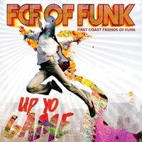 FCF OF FUNK - Up Yo Game cover 