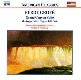 FERDE GROFÉ - Grand Canyon Suite; Mississippi Suite; Niagara Falls Suite (Bournemouth Symphony Orchestra/William T. Stromberg) cover 