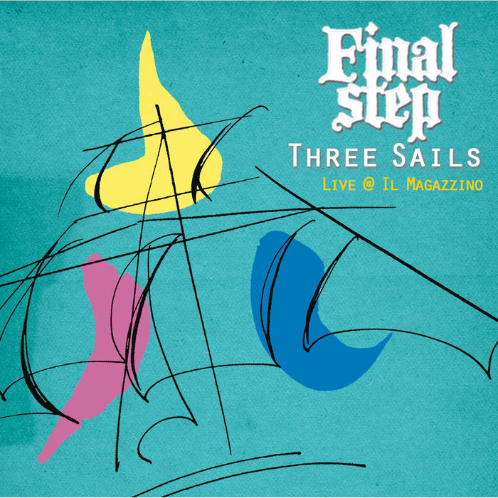 FINAL STEP - Three Sails - Live @ Il Magazzino cover 