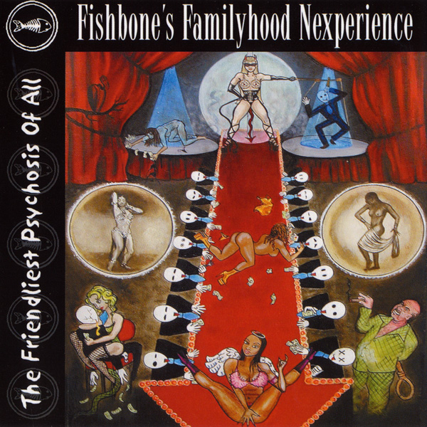 FISHBONE - Fishbone's Familyhood Nexperience - The Friendliest Psychosis of All cover 