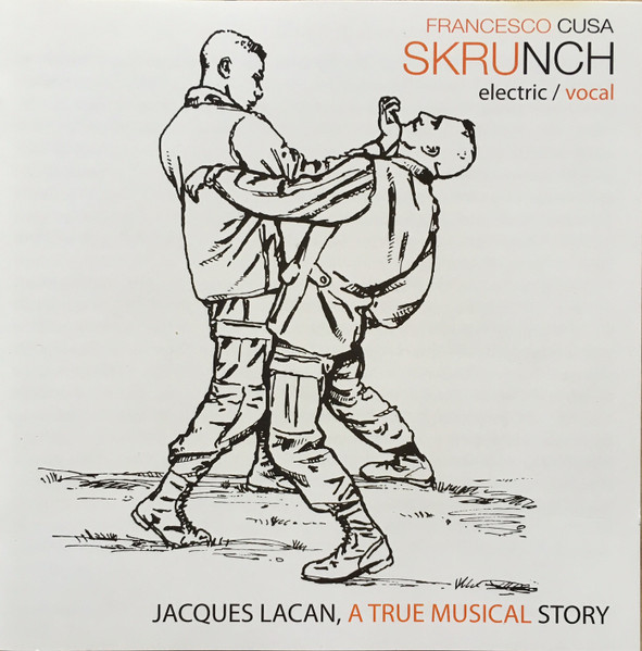 FRANCESCO CUSA - Skrunch: Jacques Lacan, A True Musical Story cover 