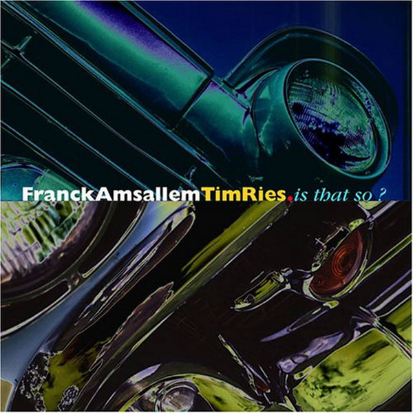 FRANCK AMSALLEM - Franck Amsallem & Tim Ries : Is That So? cover 