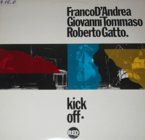 FRANCO D'ANDREA - Franco D'Andrea / Giovanni Tommaso / Roberto Gatto ‎: Kick Off cover 