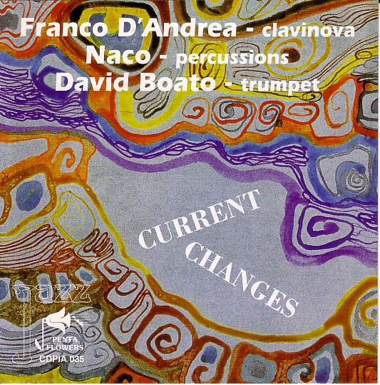 FRANCO D'ANDREA - Franco D'Andrea - Naco - David Boato ‎: Current Changes cover 