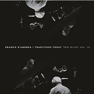 FRANCO D'ANDREA - Traditions Today (Trio Music Vol. III) cover 