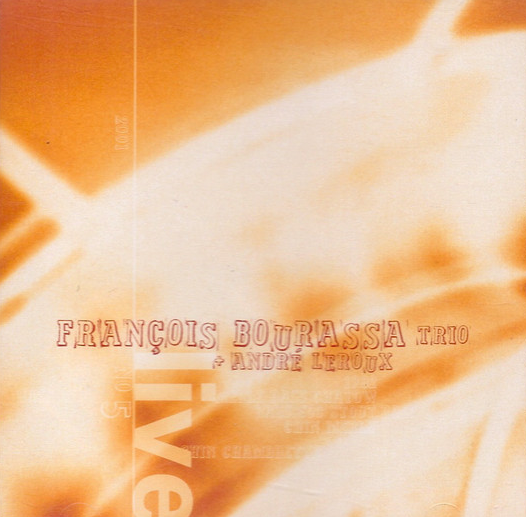 FRANÇOIS BOURASSA - Trio François Bourassa + André Leroux ‎: Live cover 