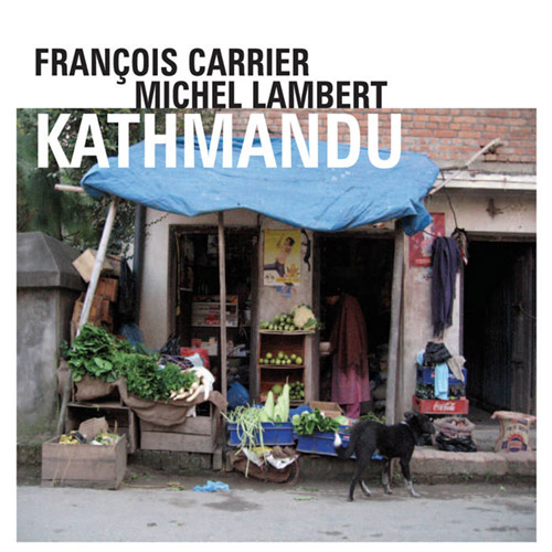 FRANÇOIS CARRIER - François Carrier & Michel Lambert  : Kathmandu cover 