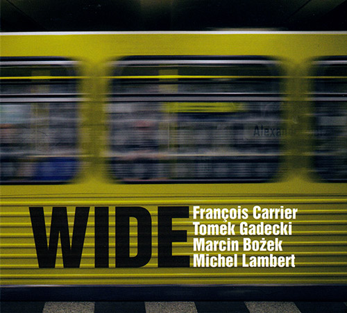 FRANÇOIS CARRIER - Francois Carrier / Tomek Gadecki / Matcin Bozek / Michel Lambert : Wide cover 