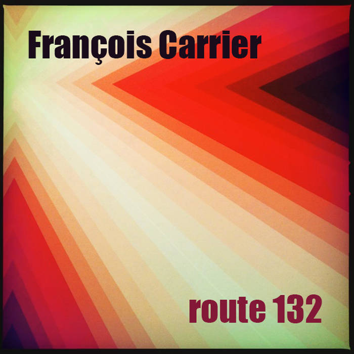FRANÇOIS CARRIER - Route 132 cover 