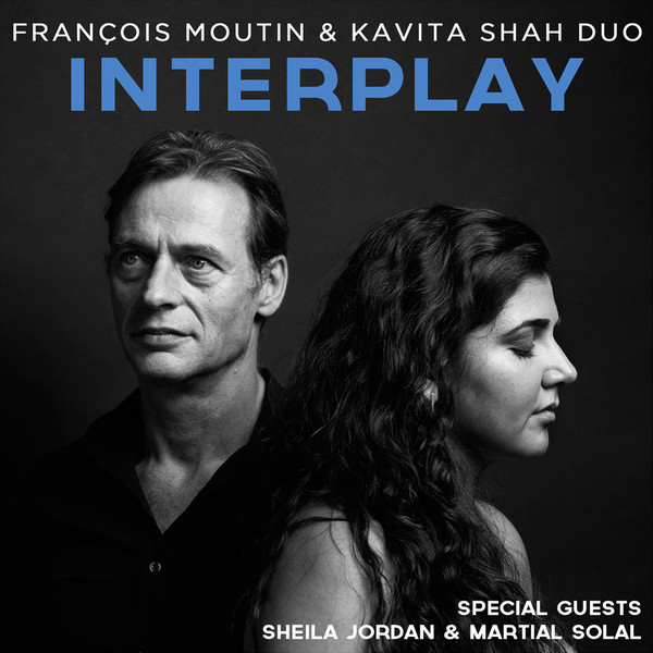 FRANÇOIS MOUTIN & KAVITA SHAH DUO - François Moutin & Kavita Shah Duo ‎: Interplay cover 