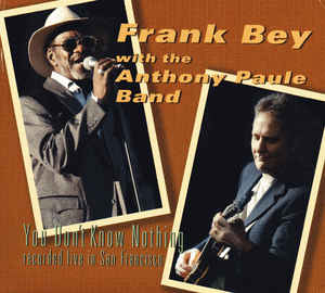 FRANK BEY - Frank Bey With The Anthony Paule Band ‎: You Don't Know Nothing (Recorded Live In San Francisco) cover 