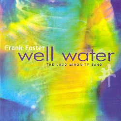 FRANK FOSTER - Frank Foster & Loud Minority Band : Well Water cover 