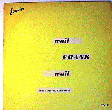 FRANK FOSTER - Frank Foster, Elmo Hope ‎: Wail frank Wail cover 