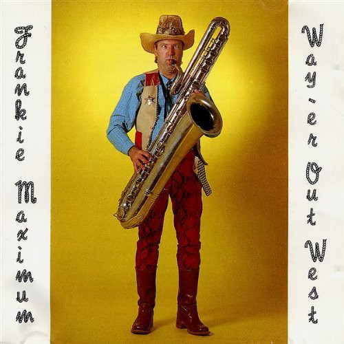 FRANK MACCHIA - Frankie Maximum Goes Way-er Out West cover 