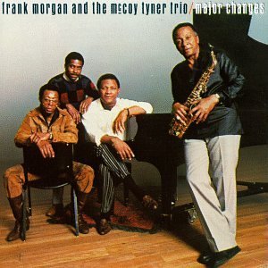 FRANK MORGAN - Frank Morgan and the McCoy Tyner Trio : Major Changes cover 
