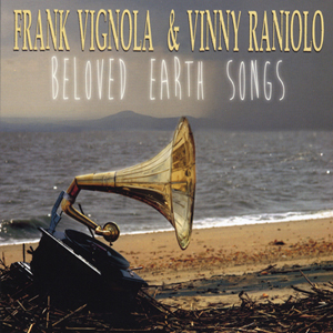 FRANK VIGNOLA - Frank Vignola & Vinny Raniolo : Beloved Earth Songs cover 