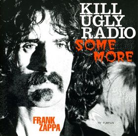 FRANK ZAPPA - Kill Ugly Radio Some More cover 