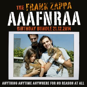 FRANK ZAPPA - The Frank Zappa AAAFNRAA Birthday Bundle (Anything Anytime Anywhere For No Reason At All) cover 