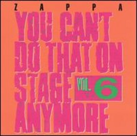 FRANK ZAPPA - You Can't Do That on Stage Anymore, Volume 6 cover 
