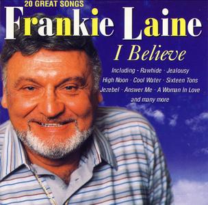 FRANKIE LAINE - I Believe: 20 Great Songs cover 