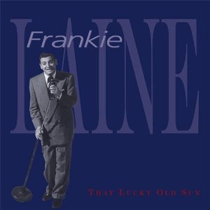 FRANKIE LAINE - The Lucky Old Sun cover 