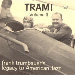 FRANKIE TRUMBAUER - Volume 2: Tram! Frank Trumbauer's Legacy To American Jazz 1929-1930 cover 