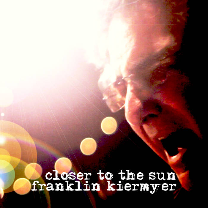 FRANKLIN KIERMYER - Closer To The Sun cover 