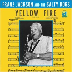 FRANZ JACKSON - Franz Jackson & The Salty Dogs ‎: Yellow Fire cover 