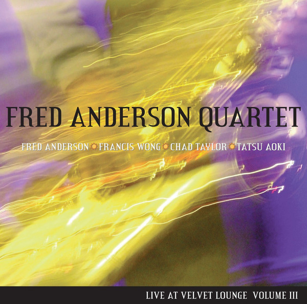 FRED ANDERSON - Live at the Velvet Lounge - Volume III cover 