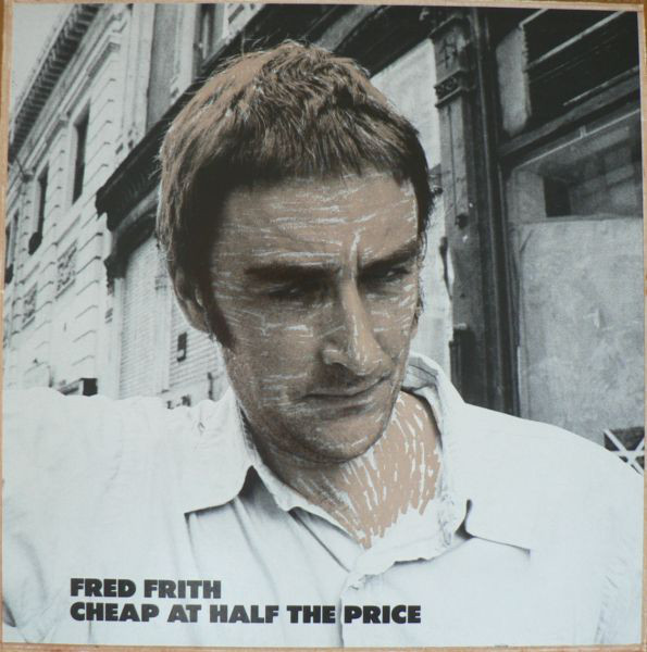 FRED FRITH - Cheap At Half The Price cover 