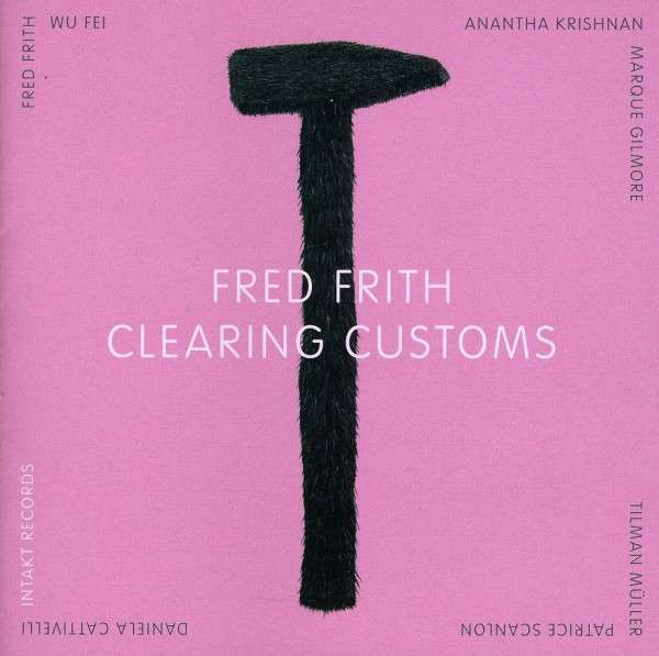 FRED FRITH - Clearing Customs cover 