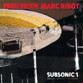 FRED FRITH - Fred Frith / Marc Ribot ‎: Sounds Of A Distant Episode cover 