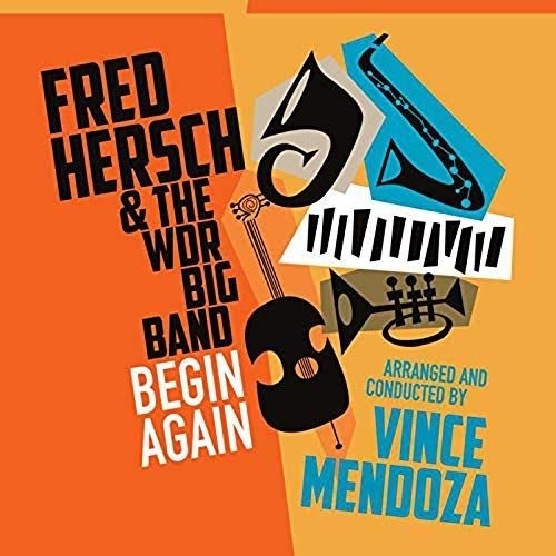 FRED HERSCH - Fred Hersch And The WDR Big Band Arranged And Conducted By Vince Mendoza : Begin Again cover 