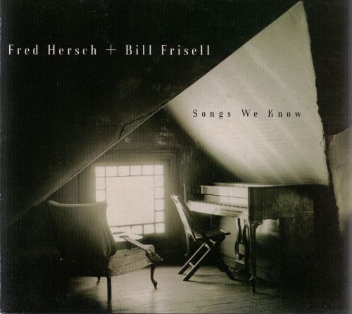 FRED HERSCH - Songs We Know (with Bill Frisell) cover 