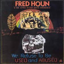 FRED HO (HOUN) - We Refuse To Be Used And Abused cover 
