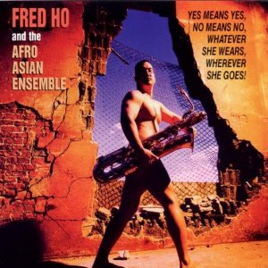 FRED HO (HOUN) - Yes Means Yes No Means No... cover 