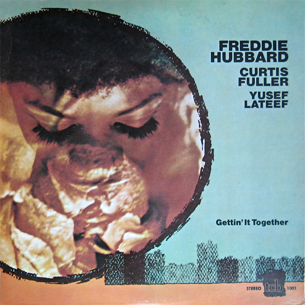 FREDDIE HUBBARD - Gettin' It Together (with Curtis Fuller, Yusef Lateef) cover 