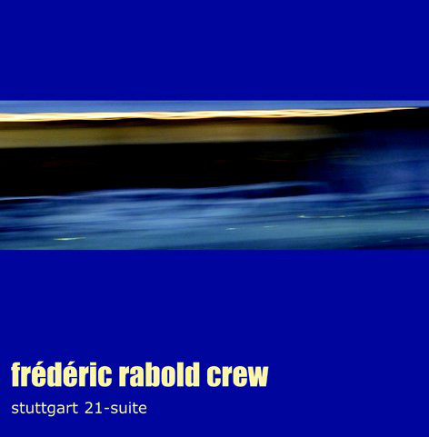 FRÉDÉRIC RABOLD - Stuttgart 21-Suite cover 