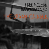 FREE NELSON MANDOOMJAZZ - The Organ Grinder cover 