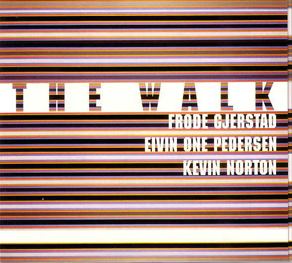 FRODE GJERSTAD - Frode Gjerstad, Eivin One Pedersen, Kevin Norton ‎: The Walk cover 